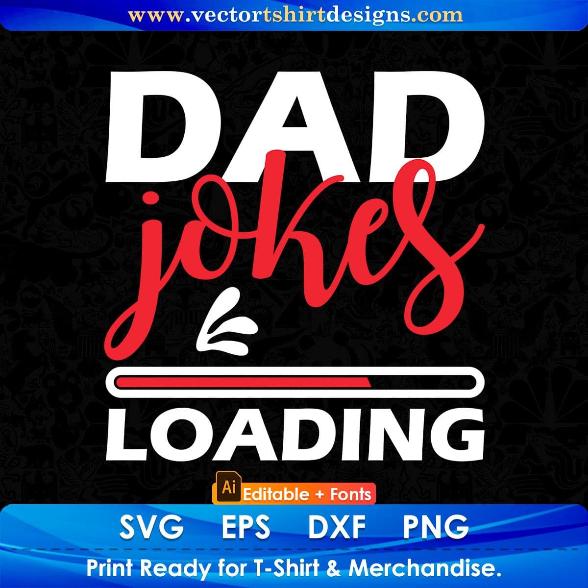 Dad Jokes Loading Funny Dad Editable Vector T shirt Design In Svg Png Printable Files