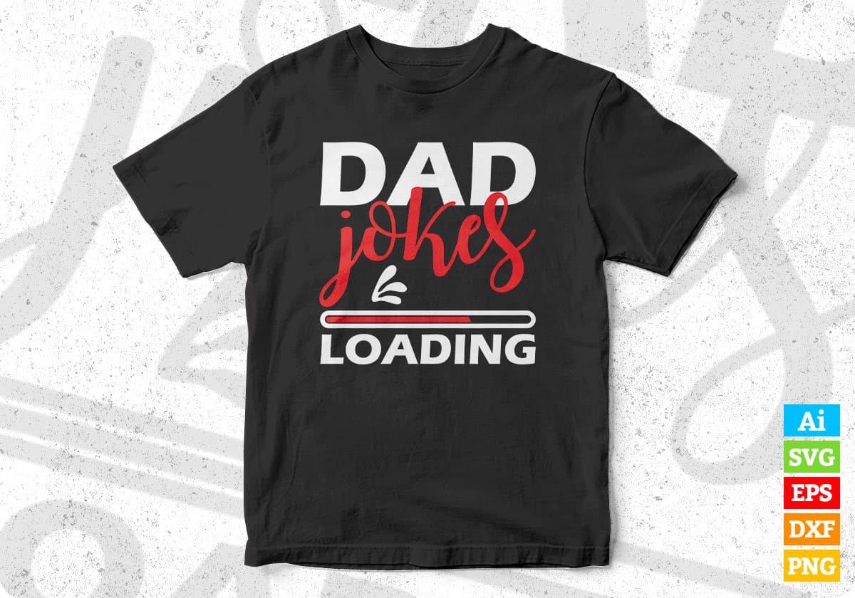 Dad Jokes Loading Funny Dad Editable Vector T shirt Design In Svg Png Printable Files