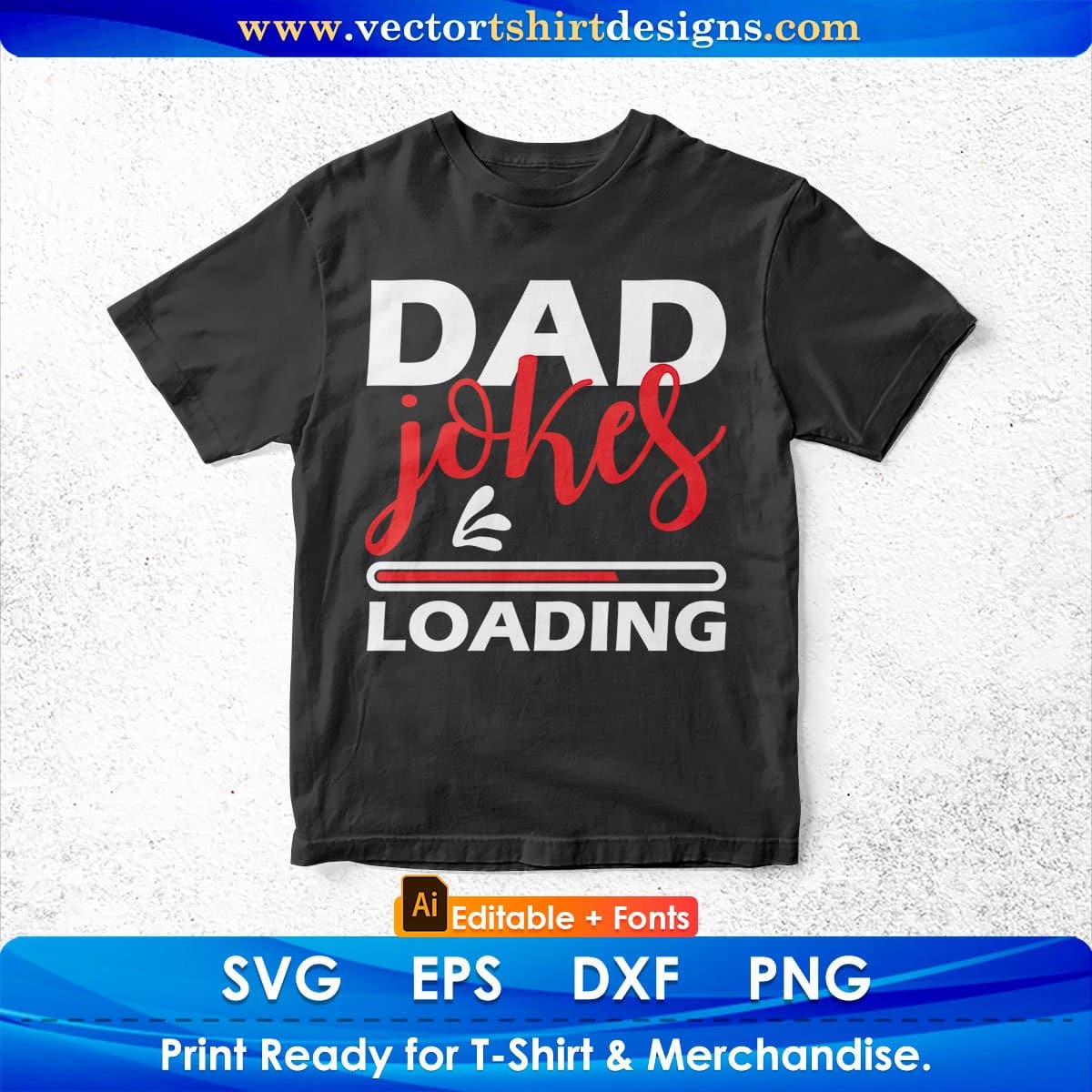 Dad Jokes Loading Funny Dad Editable Vector T shirt Design In Svg Png Printable Files