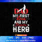 Dad My First Love And My Forever Hero Father's Day Editable Vector T shirt Design In Svg Png Printable Files