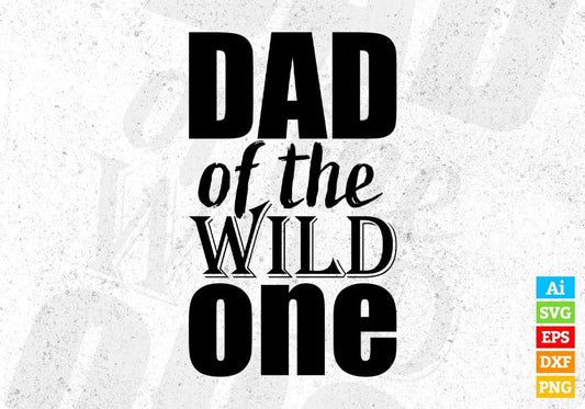 Dad Of The Wild One Father's Day T-shirt Design in Ai Svg Printable Files