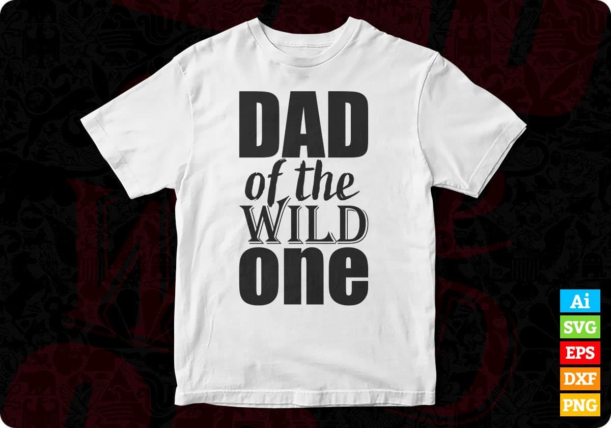 Dad Of The Wild One Father's Day T-shirt Design in Ai Svg Printable Files