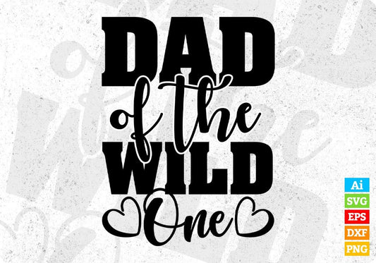 Dad Of The Wild One Father's Day T shirt Design In Svg Png Cutting Printable Files