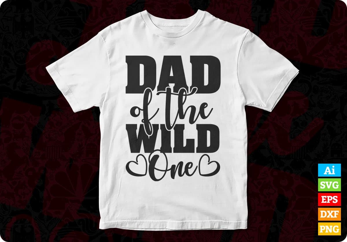 Dad Of The Wild One Father's Day T shirt Design In Svg Png Cutting Printable Files