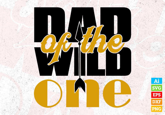 Dad Of The Wild One Father's Day T shirt Design In Svg Png Cutting Printable Files