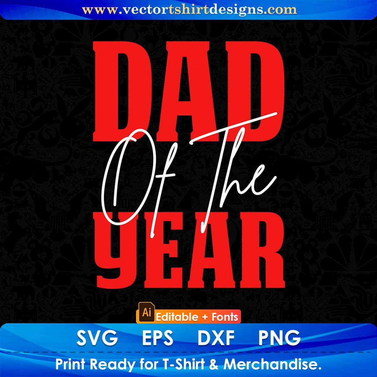 Dad Of The Year Father's Day Editable Vector T shirt Design In Svg Png Printable Files