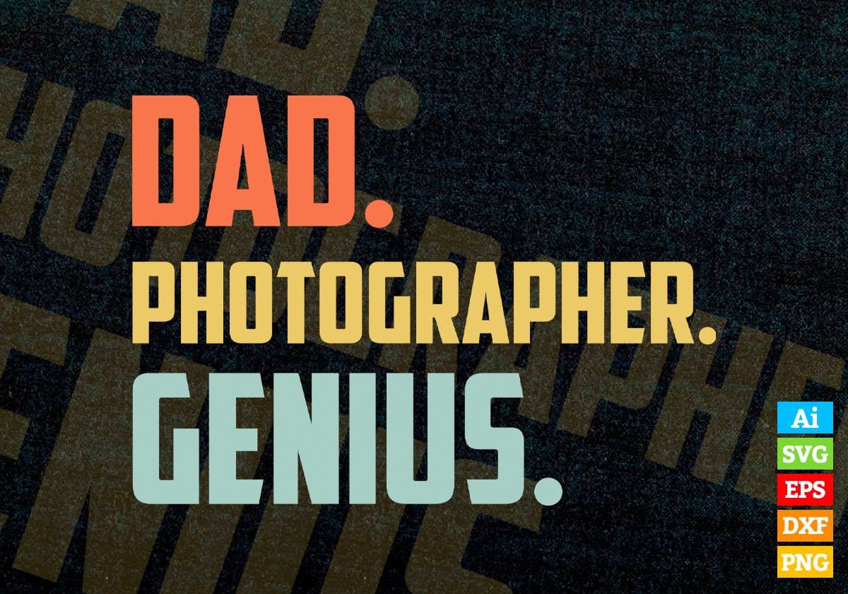 Dad Photographer Genius Father's Day Editable Vector T-shirt Designs Png Svg Files