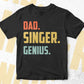 Dad Singer Genius Father's Day Editable Vector T-shirt Designs Png Svg Files