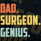 Dad Surgeon Genius Father's Day Editable Vector T-shirt Designs Png Svg Files