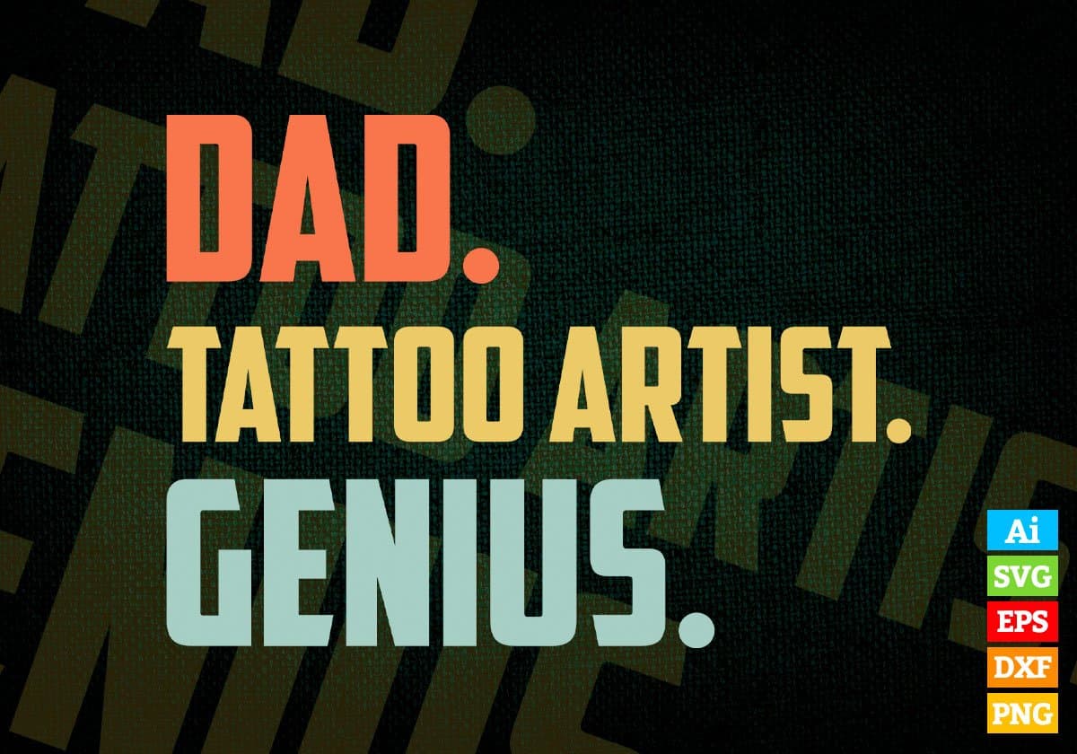 Dad Tattoo Artist Genius Father's Day Editable Vector T-shirt Designs Png Svg Files