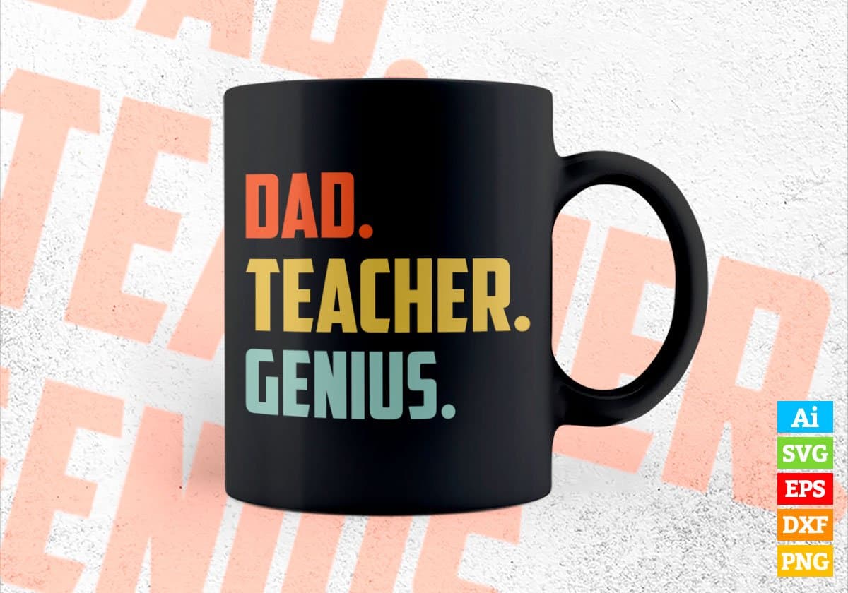 Dad Teacher Genius Father's Day Editable Vector T-shirt Designs Png Svg Files