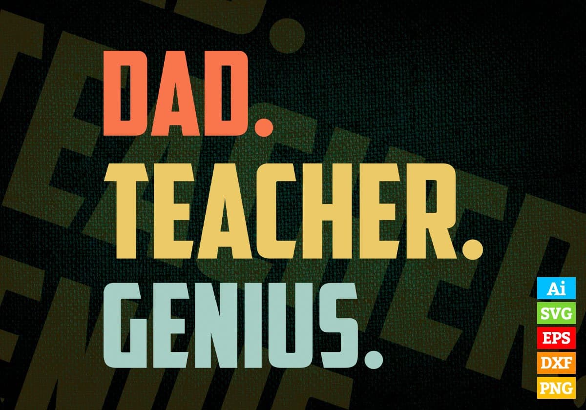 Dad Teacher Genius Father's Day Editable Vector T-shirt Designs Png Svg Files