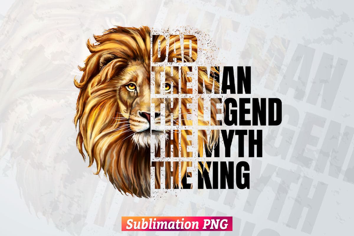 Dad the Man the Legend Lion Fathers Day Png Sublimation Files ...