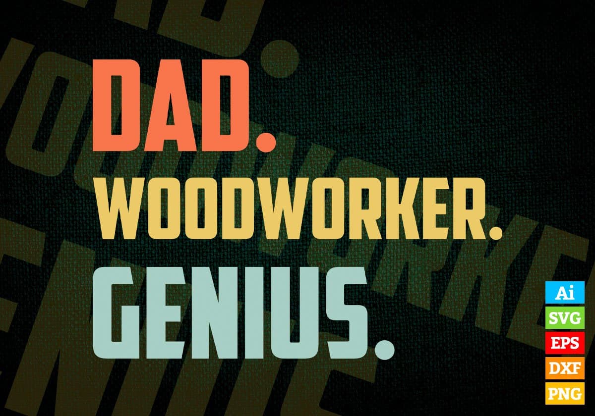 Dad Woodworker Genius Father's Day Editable Vector T-shirt Designs Png Svg Files