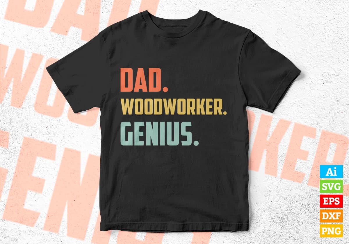 Dad Woodworker Genius Father's Day Editable Vector T-shirt Designs Png Svg Files