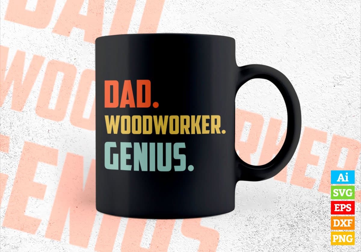 Dad Woodworker Genius Father's Day Editable Vector T-shirt Designs Png Svg Files