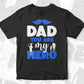 Dad You Are My Hero Daddy Editable Vector T shirt Design In Svg Png Printable Files