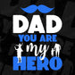 Dad You Are My Hero Daddy Editable Vector T shirt Design In Svg Png Printable Files