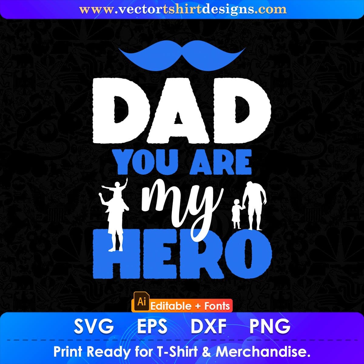 Dad You Are My Hero Daddy Editable Vector T shirt Design In Svg Png Printable Files