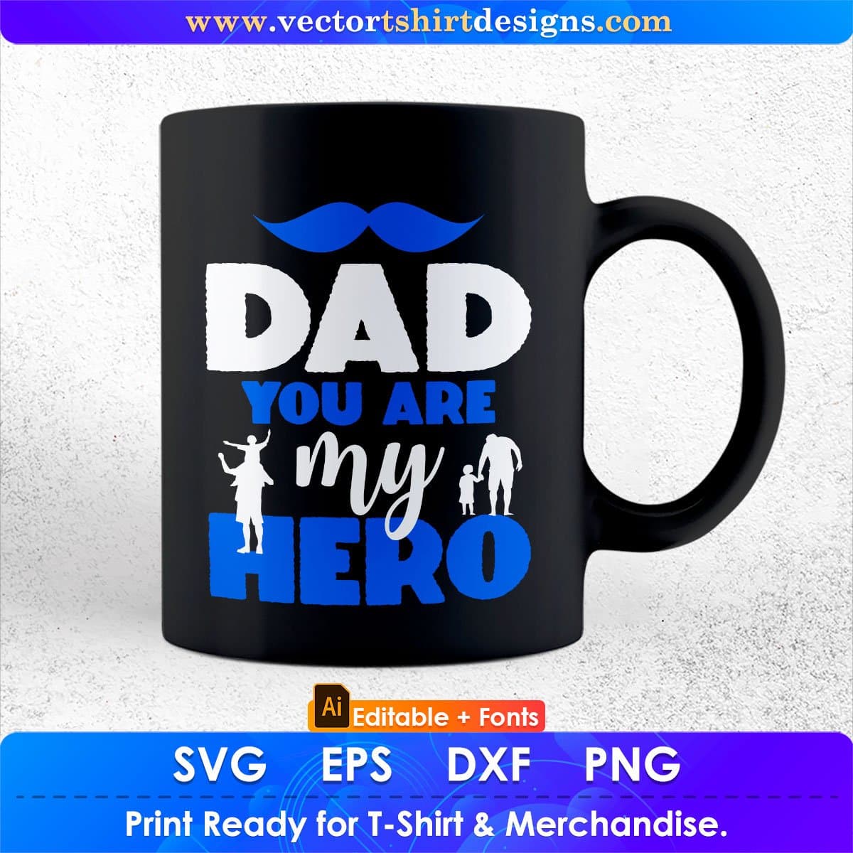 Dad You Are My Hero Daddy Editable Vector T shirt Design In Svg Png Printable Files