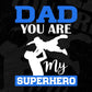 Dad You Are My Superhero Father's Day Editable Vector T shirt Design In Svg Png Printable Files