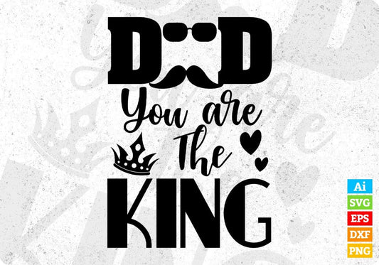 Dad You Are The King Father's Day T shirt Design In Svg Png Cutting Printable Files