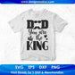Dad You Are The King Father's Day T shirt Design In Svg Png Cutting Printable Files