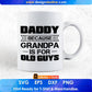 Daddy Because Grandpa Is For Old Guys Editable T shirt Design In Ai Png Svg Cutting Printable Files