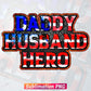 Daddy Husband Hero Patriotic Fathers Day USA Flag 4th of July T shirt Tumbler Design Png Sublimation Files