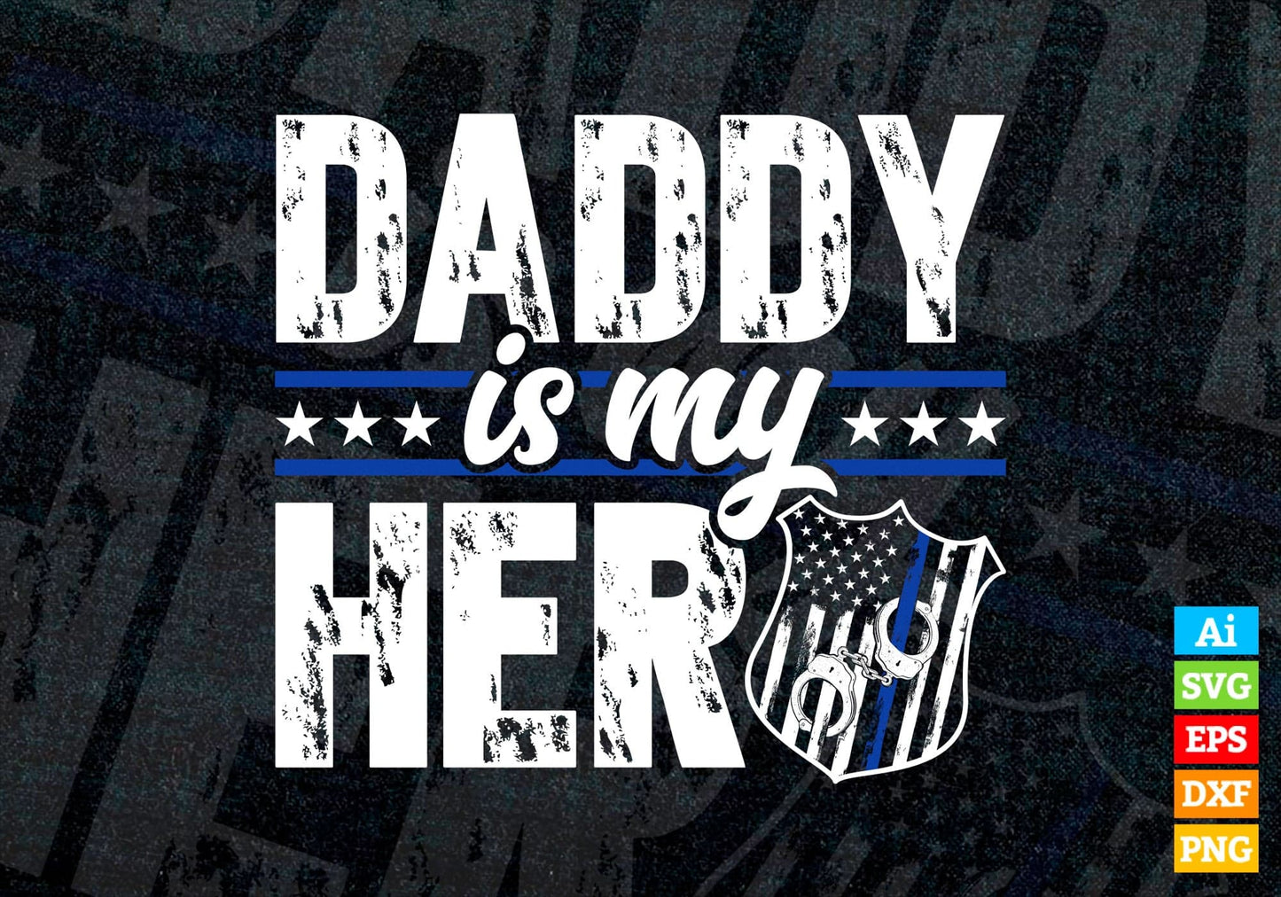 Daddy Is My Hero Kids Police Thin Blue Line Law Enforcement Editable Vector T shirt Design in Ai Png Svg Files.