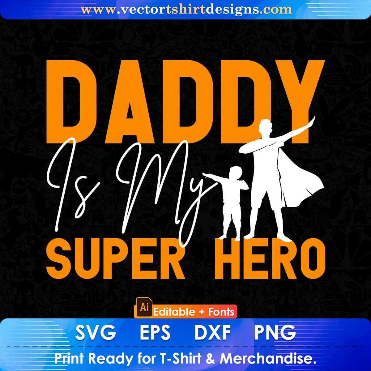 Daddy Is My Super Hero Father's Day Editable Vector T shirt Design In Svg Png Printable Files