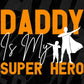 Daddy Is My Super Hero Father's Day Editable Vector T shirt Design In Svg Png Printable Files