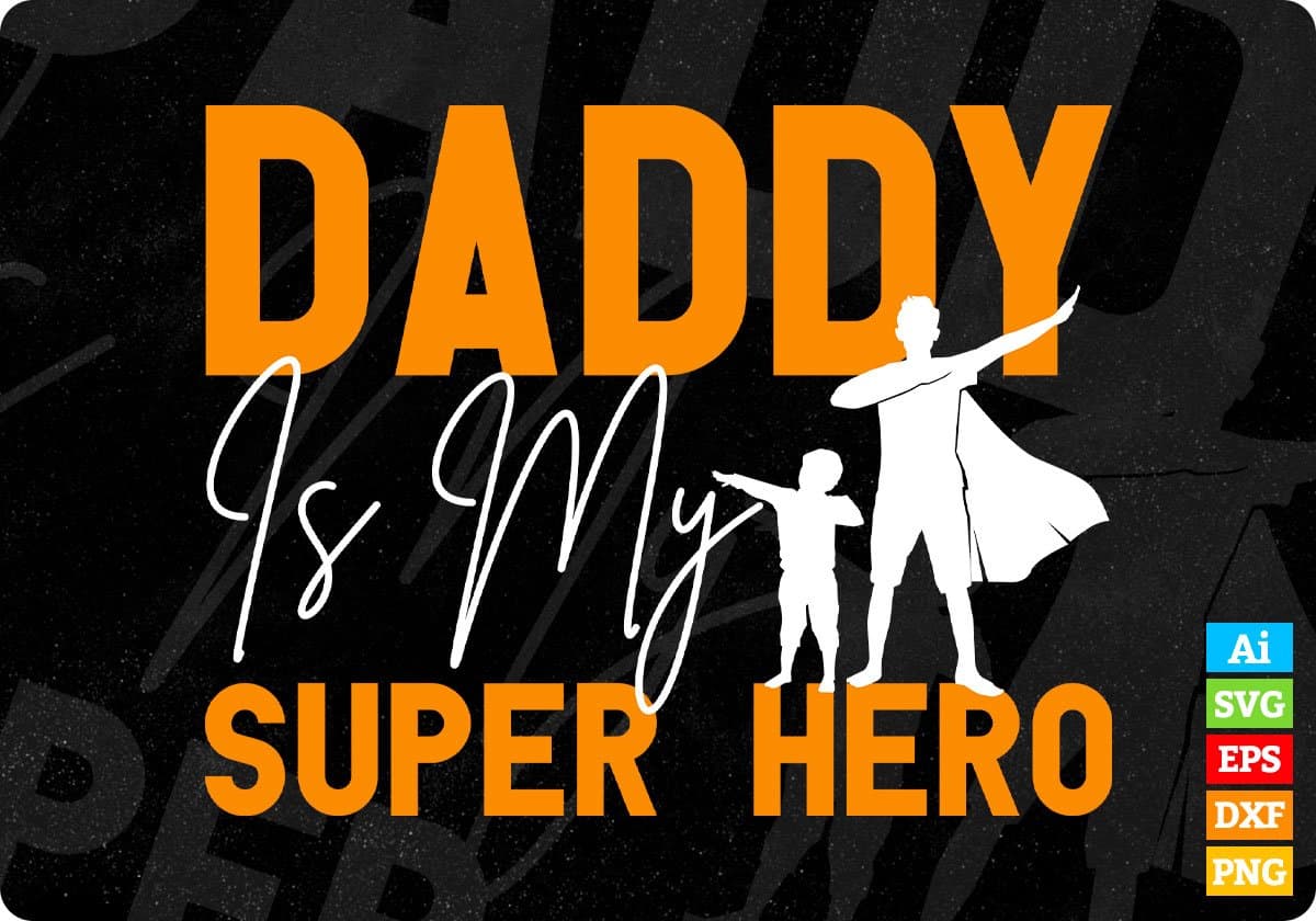 Daddy Is My Super Hero Father's Day Editable Vector T shirt Design In Svg Png Printable Files