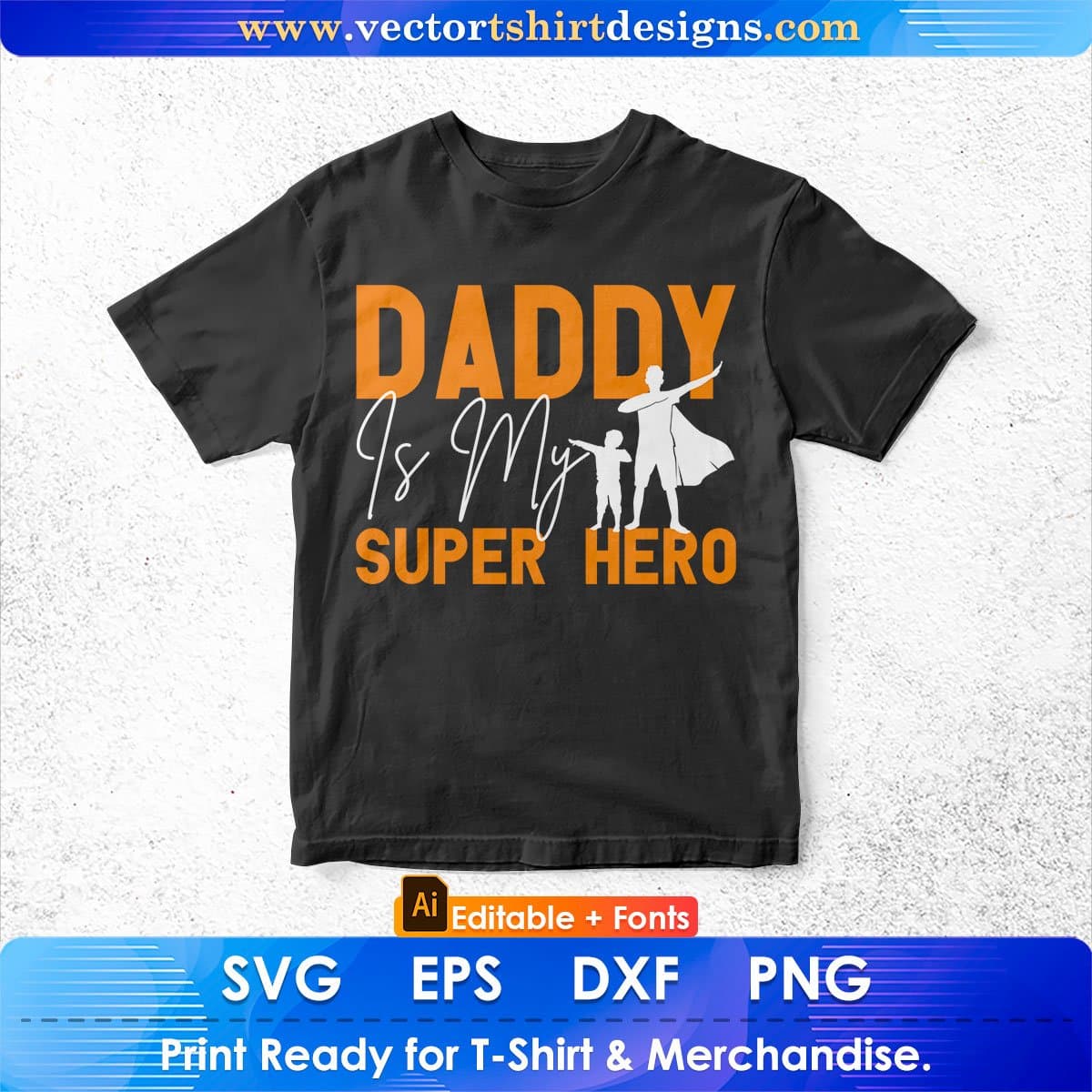 Daddy Is My Super Hero Father's Day Editable Vector T shirt Design In Svg Png Printable Files