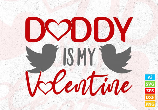 Daddy Is My Valentine T shirt Design In Svg Png Cutting Printable Files
