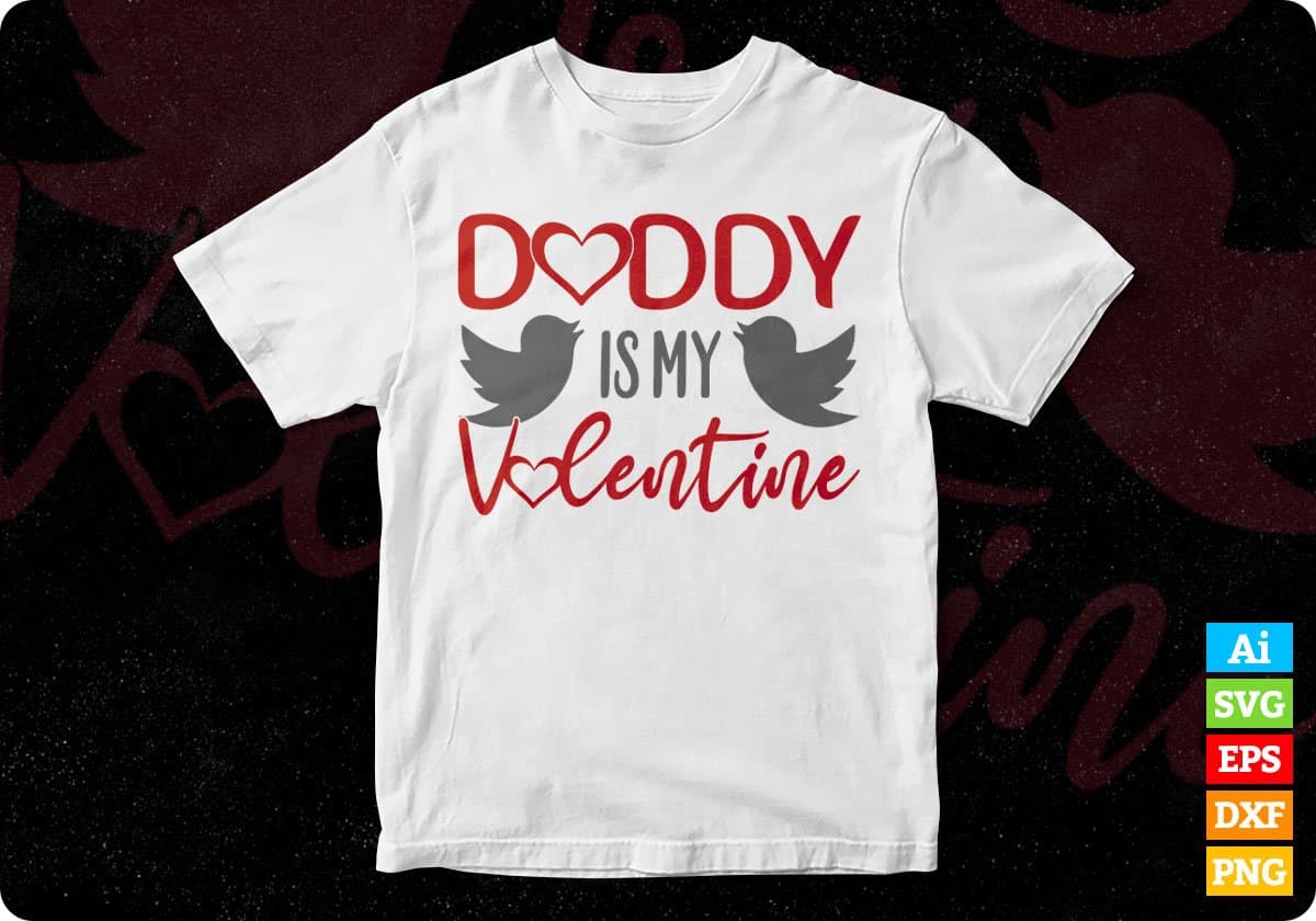 Daddy Is My Valentine T shirt Design In Svg Png Cutting Printable Files