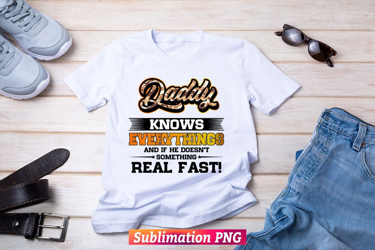 Daddy Know Everything Father's Day Gift T shirt Design Png Sublimation Printable Files