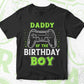 Daddy Of The Birthday Boy With Video Gamer Editable Vector T-shirt Design in Ai Svg Files