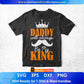 Daddy Will Always Be My King Father's Day Editable Vector T shirt Design In Svg Png Printable Files