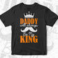 Daddy Will Always Be My King Father's Day Editable Vector T shirt Design In Svg Png Printable Files