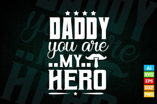 Daddy You Are My Hero Father's Day Vector T shirt Design in Ai Png Svg Files