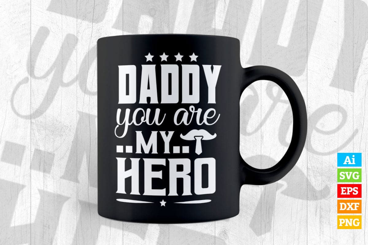 Daddy You Are My Hero Father's Day Vector T shirt Design in Ai Png Svg Files