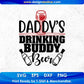 Daddy’s Drinking Buddy Beer T shirt Design In Svg Png Cutting Printable Files
