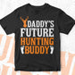 Daddy's Future Hunting Buddy Editable Vector T shirt Design In Svg Png Printable Files