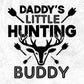 Daddy's Little Hunting Buddy T shirt Design In Svg Png Cutting Printable Files