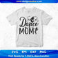 Dance Mom Mother's Day T shirt Design In Svg Png Cutting Printable Files