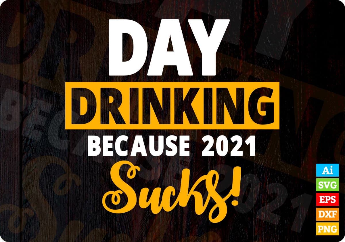 Day Drinking Because 2021 Sucks Beer Whiskey Editable Vector T-shirt Design in Ai Svg Png Files