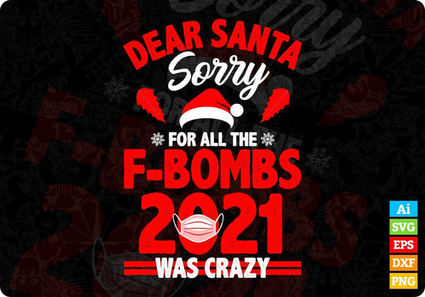 products/dear-santa-sorry-for-all-the-f-bombs-2021-was-crazy-christmas-editable-vector-t-shirt-627.jpg
