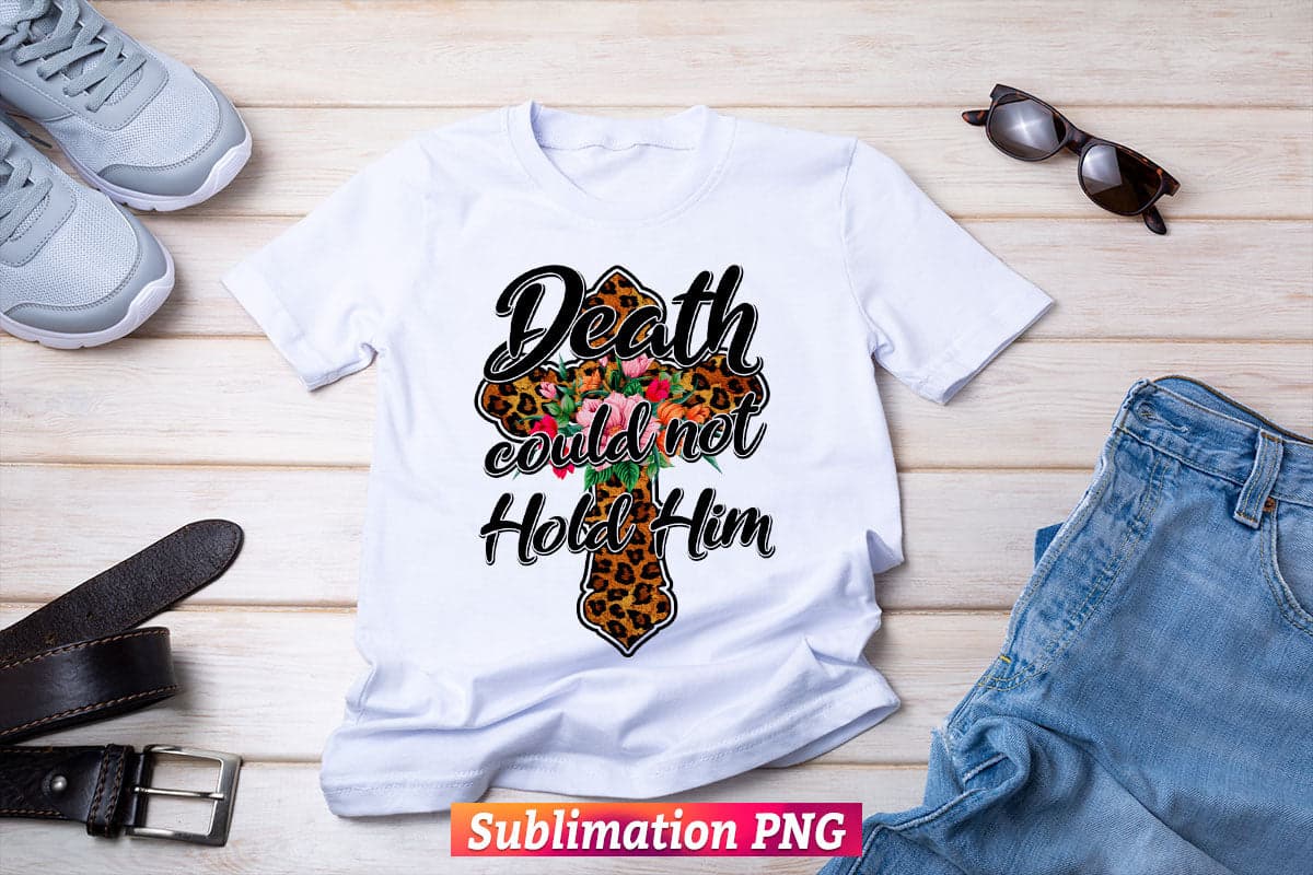 Death Could Not Hold Him Christian Easter Bible Verse T-shirt Design Png Sublimation Files