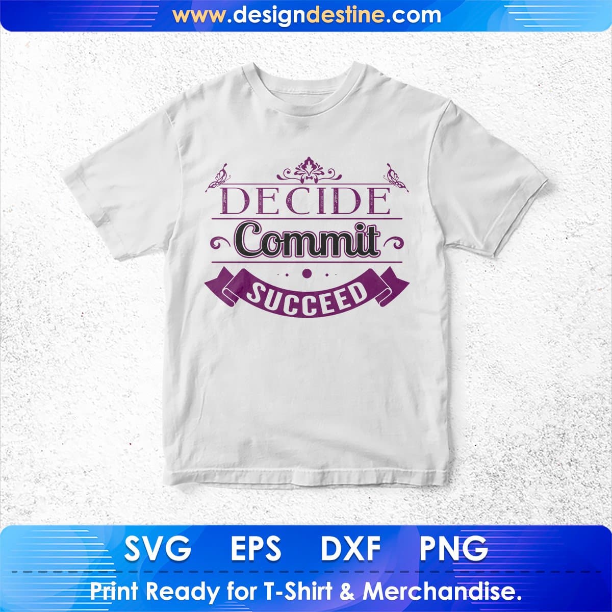 Decide Commit Succeed T shirt Design In Svg Cutting Printable Files